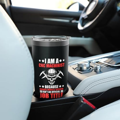 Mechanic Operator Engineer I Am A Cnc Machinist Stainless Steel Insulated Tumbler